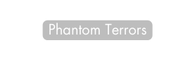 Phantom Terrors