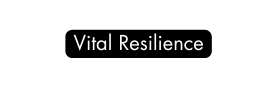 Vital Resilience